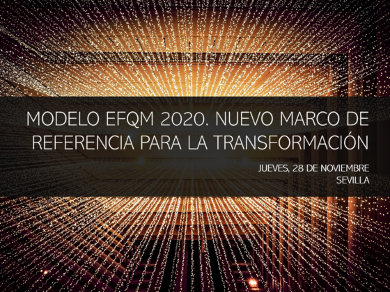 Modelo EFQM 2020: Nuevo marco de referencia para la transformación | Sevilla 2019
