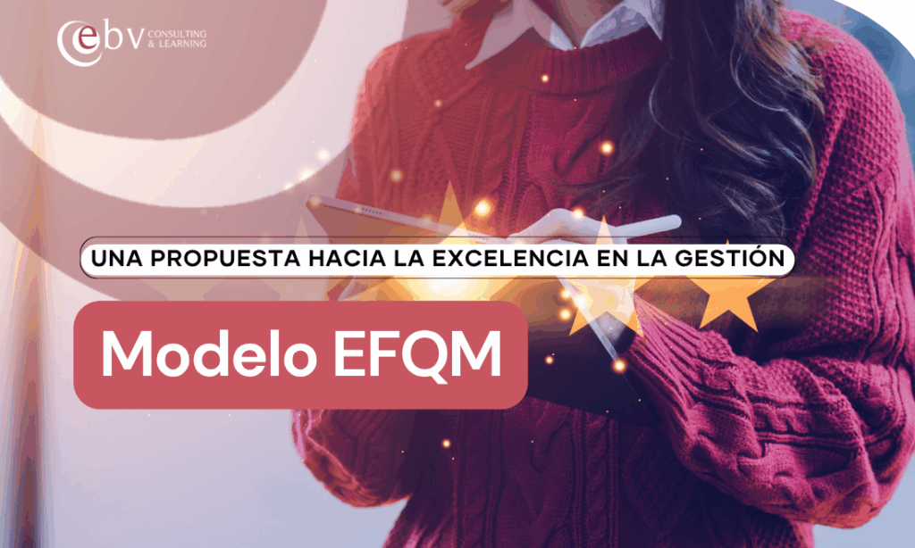 El Modelo EFQM, una propuesta hacia la excelencia en la gestión